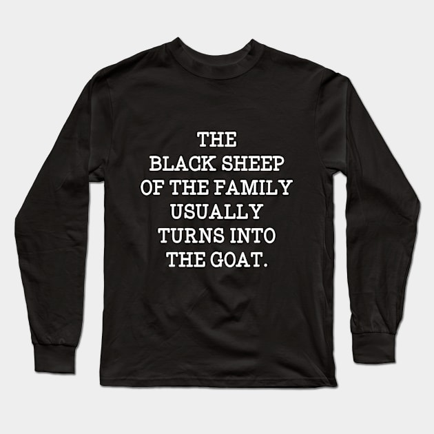 Cool Black Sheep of the Family Funny Saying Long Sleeve T-Shirt by Funny & Random